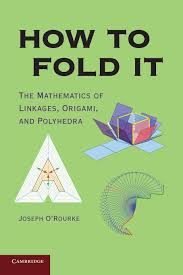 How to Fold It: The Mathematics of Linkages, Origami and Polyhedra