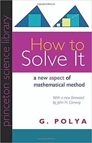 How to Solve It - G. Polya
